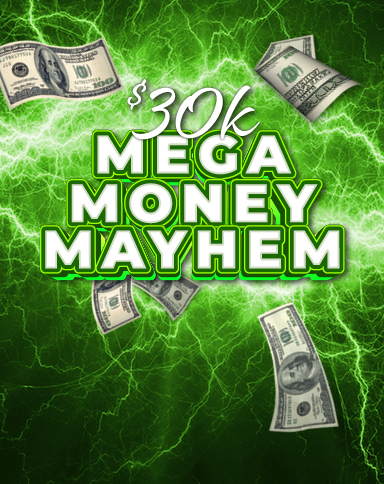 $30K Mega Money Mayhem