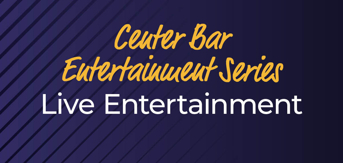 Center Bar Entertainment Series Live Entertainment