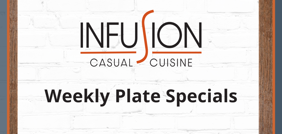 $10.99 Weekly Plate Specials at Infusion