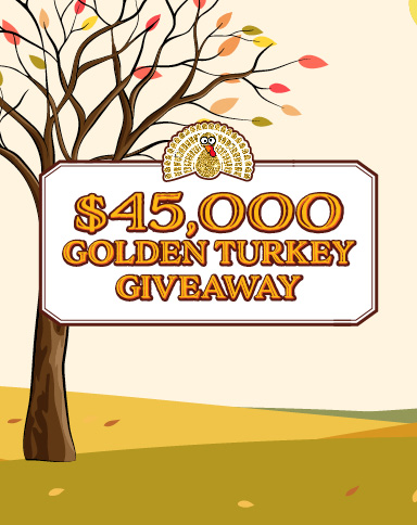 $45,000 Golden Turkey Giveaway