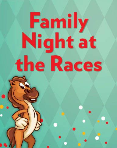 Family Night at the Races
