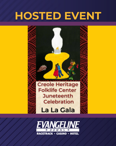 Evangeline Downs Hosted Event - Creole Heritage Folklife Center Juneteenth Celebration La La Gala