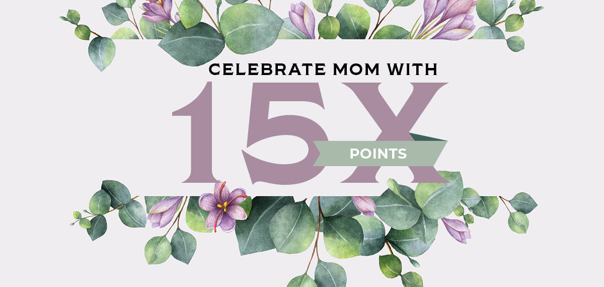 Celebrate Mom With 15X Points