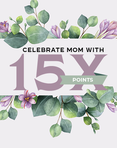 Celebrate Mom With 15X Points