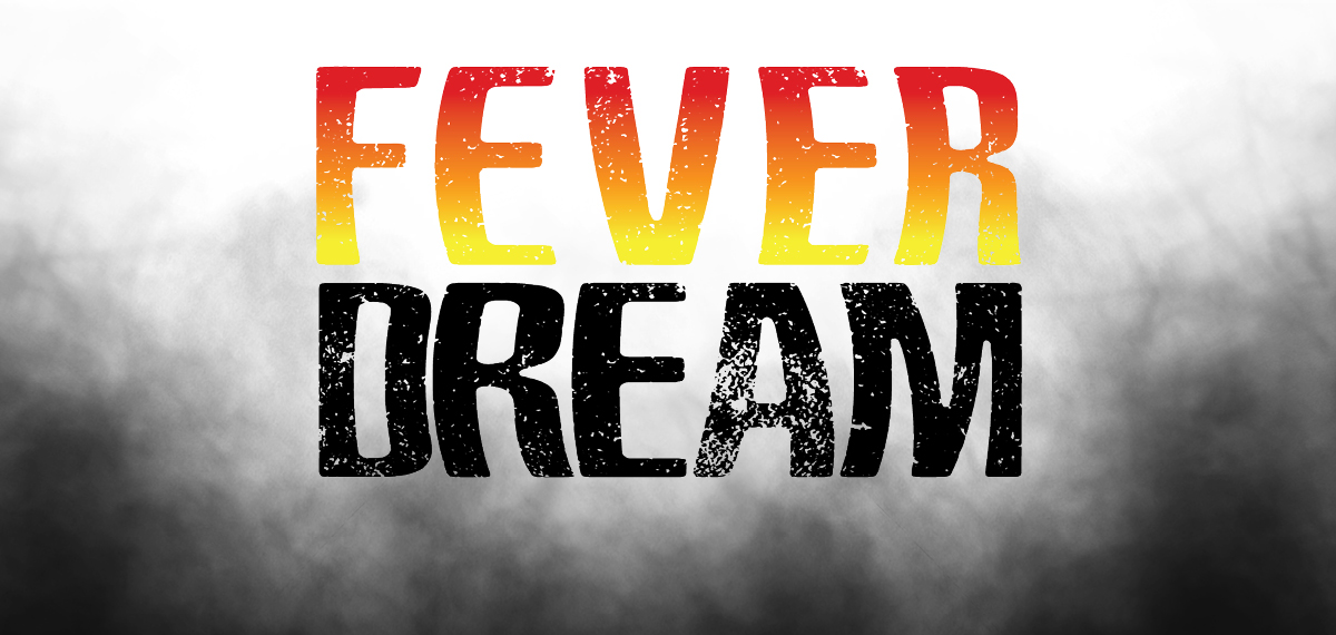 Fever Dream