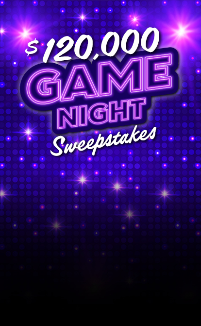 $120,000 Game Night Sweepstakes. February 1 - March 28, 2026.