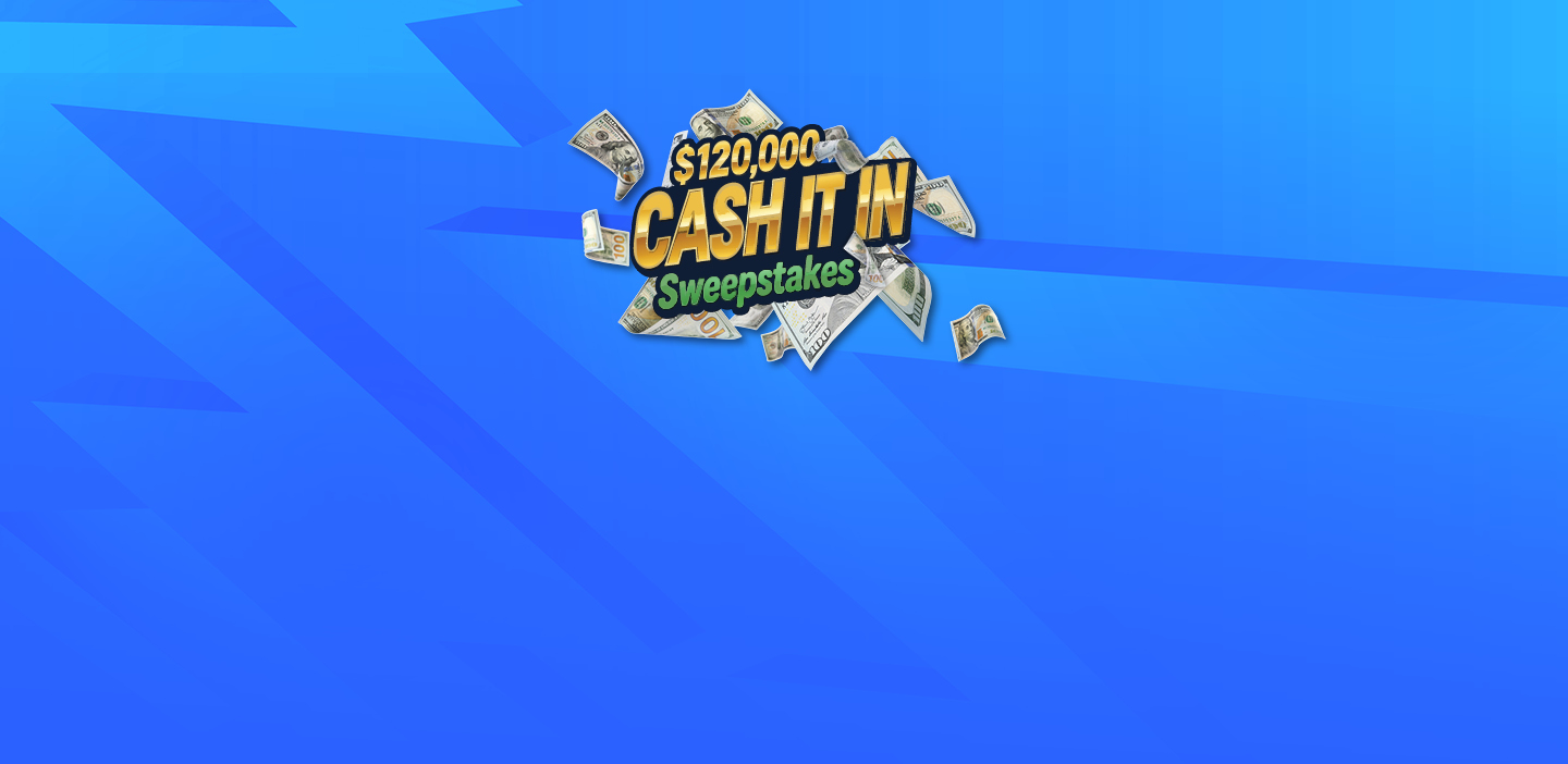 $120,000 Cash It In Sweepstakes