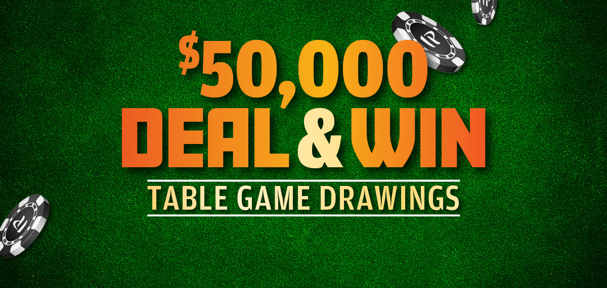 $50,000 Deal & Win Table Game Drawings