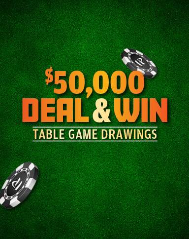 $50,000 Deal & Win Table Game Drawings