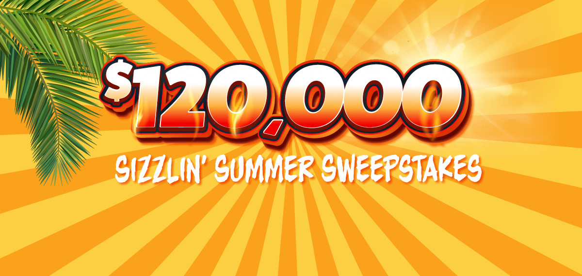 $120,000 Sizzlin' Summer Sweepstakes