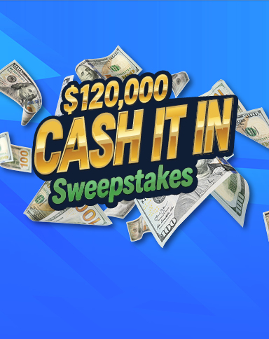 $120,000 Cash It In Sweepstakes