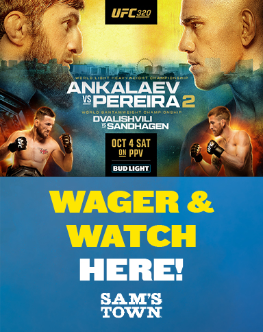 UFC 320 Wager & Watch Here! Sam's Town.