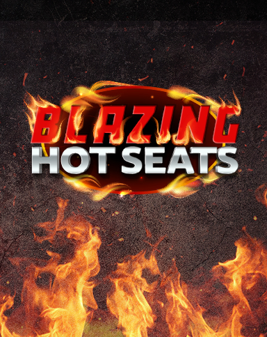 Blazing Hot Seats
