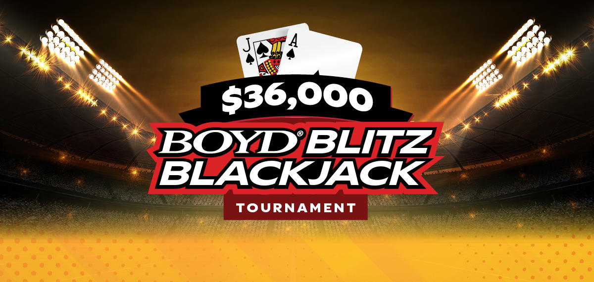$36,000 Boyd Blitz Blackjack Tournament