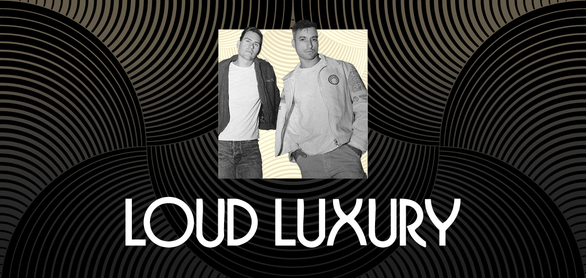 LOUD LUXURY