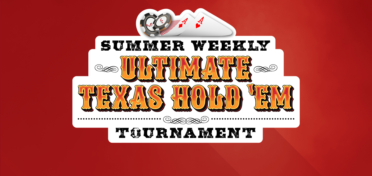 Summer Weekly Ultimate Texas Hold 'Em Tournament