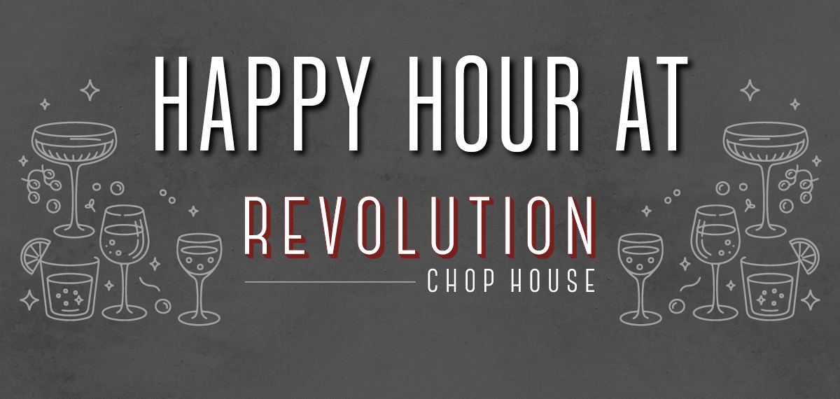 Happy Hour Revolution Chop House