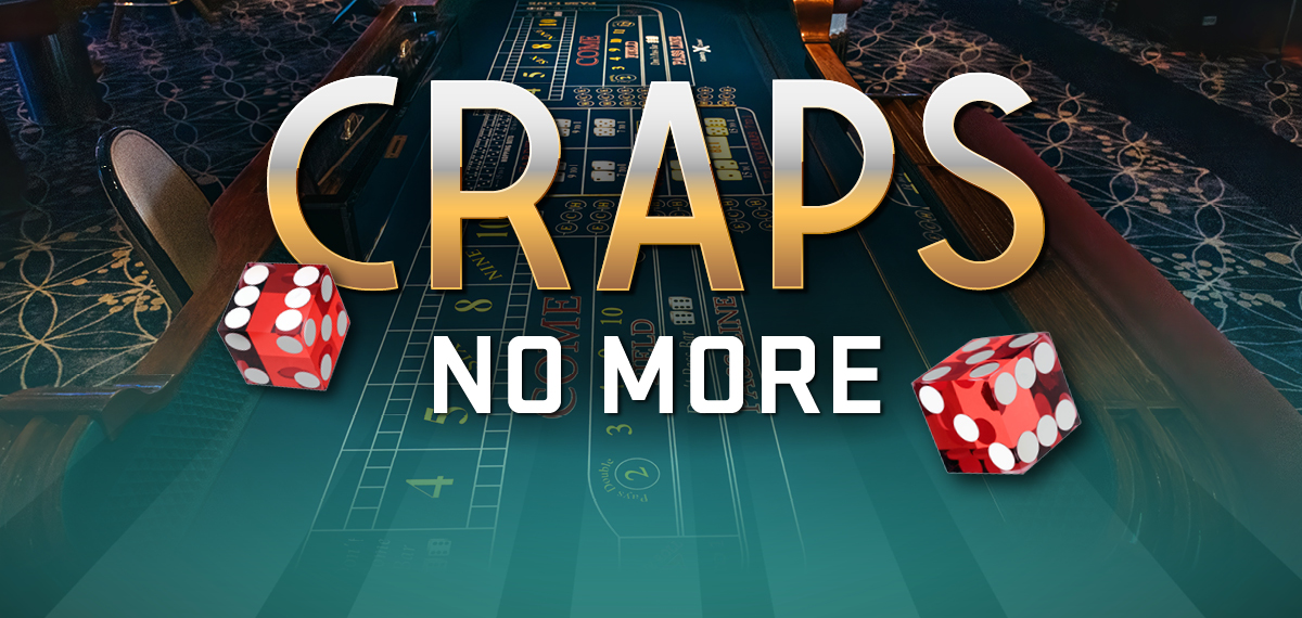 Craps No More
