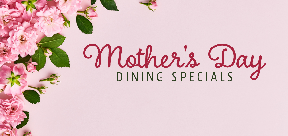 mothers day dining specials with flowers in the corner
