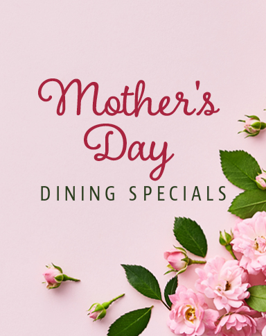 mothers day dining specials with flowers in the corner